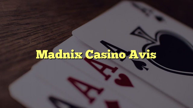 madnix casino avis retrait