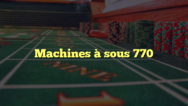 Machines à sous 770