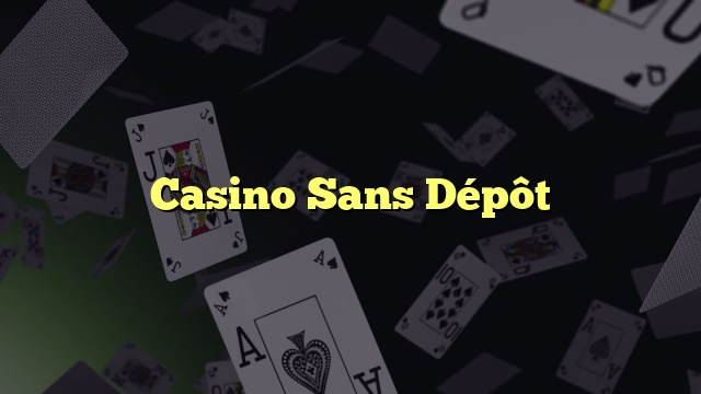 Casino Sans Dépôt