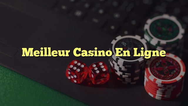 Meilleur Casino En Ligne