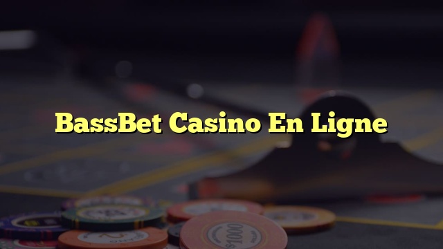 BassBet Casino En Ligne