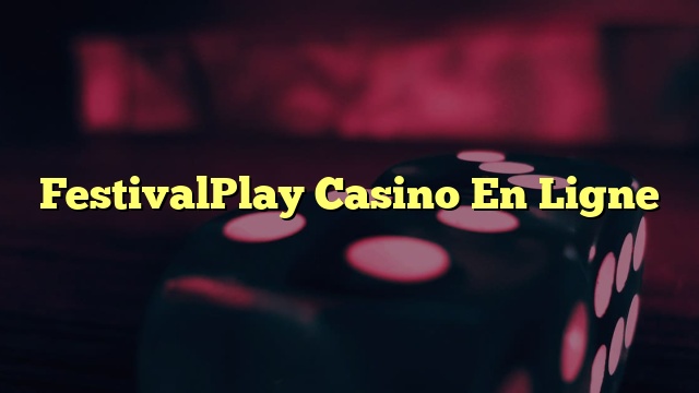 FestivalPlay Casino En Ligne
